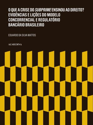 cover image of O que a Crise do Subprime Ensinou ao Direito? Evidências e Lições do Modelo Concorrencial e Regulatório Bancário Brasileiro